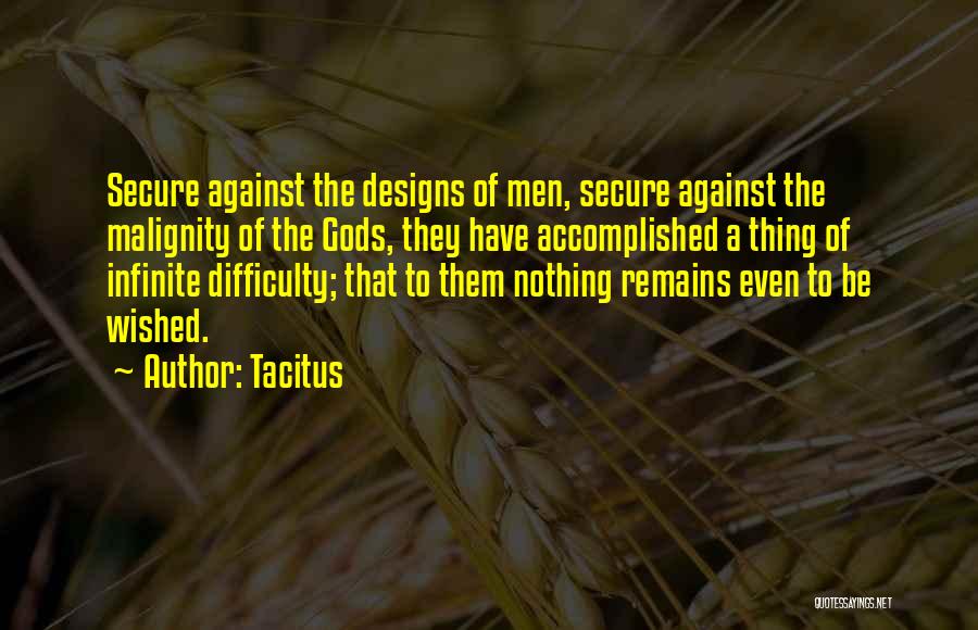 Malignity Quotes By Tacitus