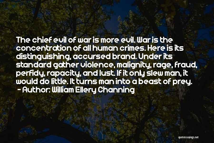 Malignity Quotes By William Ellery Channing