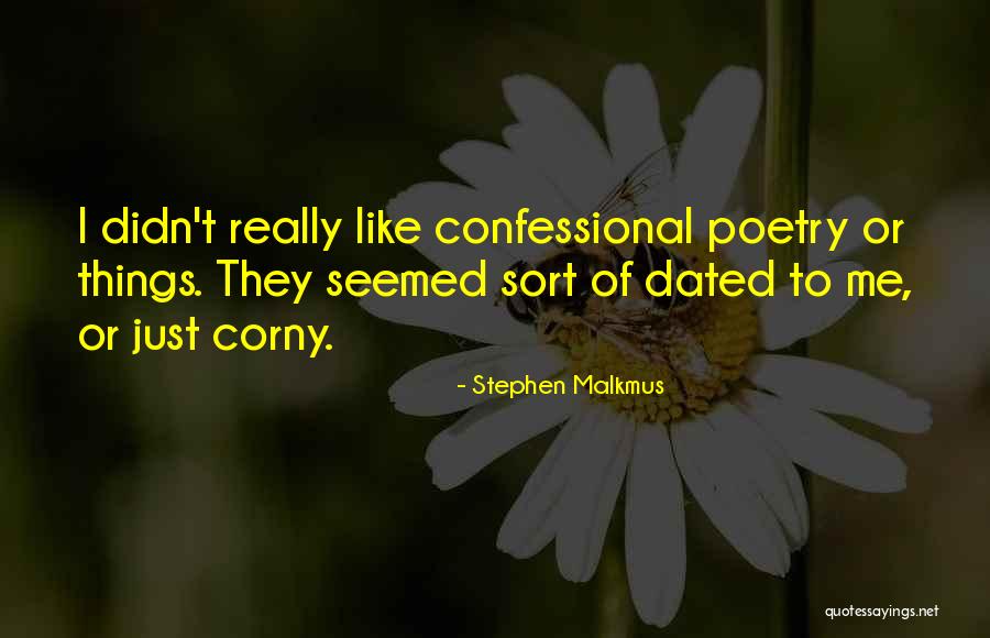 Malkmus Stephen Quotes By Stephen Malkmus Malkmus Stephen Quotes By Stephen Malkmus