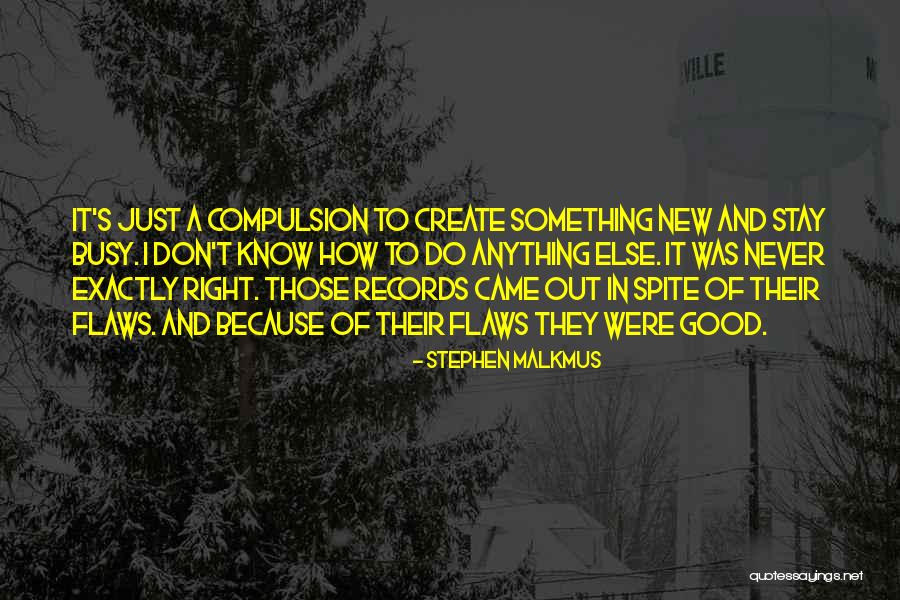 Malkmus Stephen Quotes By Stephen Malkmus Malkmus Stephen Quotes By Stephen Malkmus