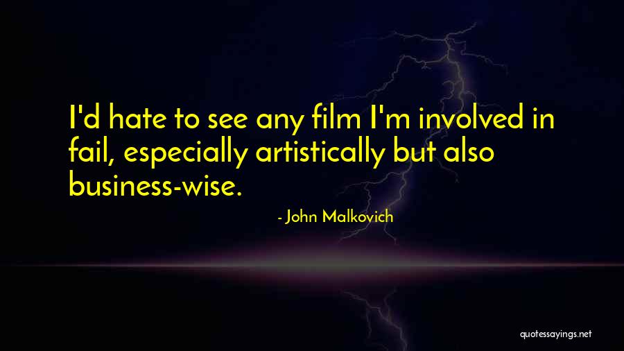Malkovich Film Quotes By John Malkovich Malkovich Film Quotes By John Malkovich
