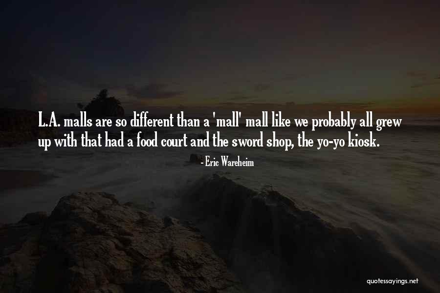Mall All Quotes By Eric Wareheim Mall All Quotes By Eric Wareheim