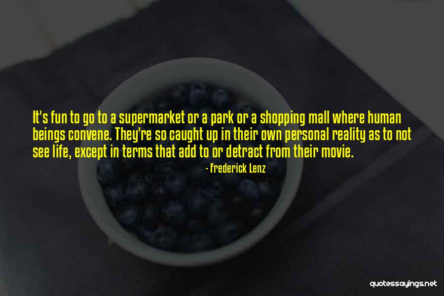 Mall Movie Quotes By Frederick Lenz Mall Movie Quotes By Frederick Lenz