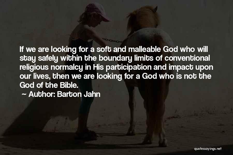 Malleable Quotes By Barton Jahn