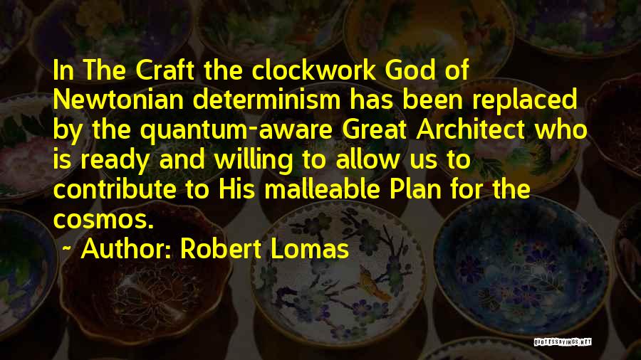 Malleable Quotes By Robert Lomas