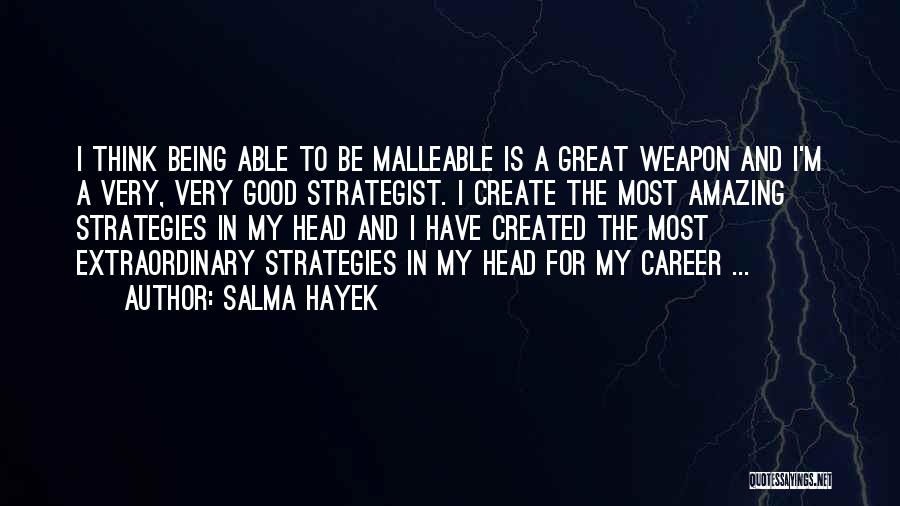 Malleable Quotes By Salma Hayek