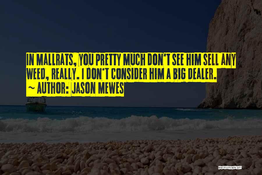 Mallrats Quotes By Jason Mewes