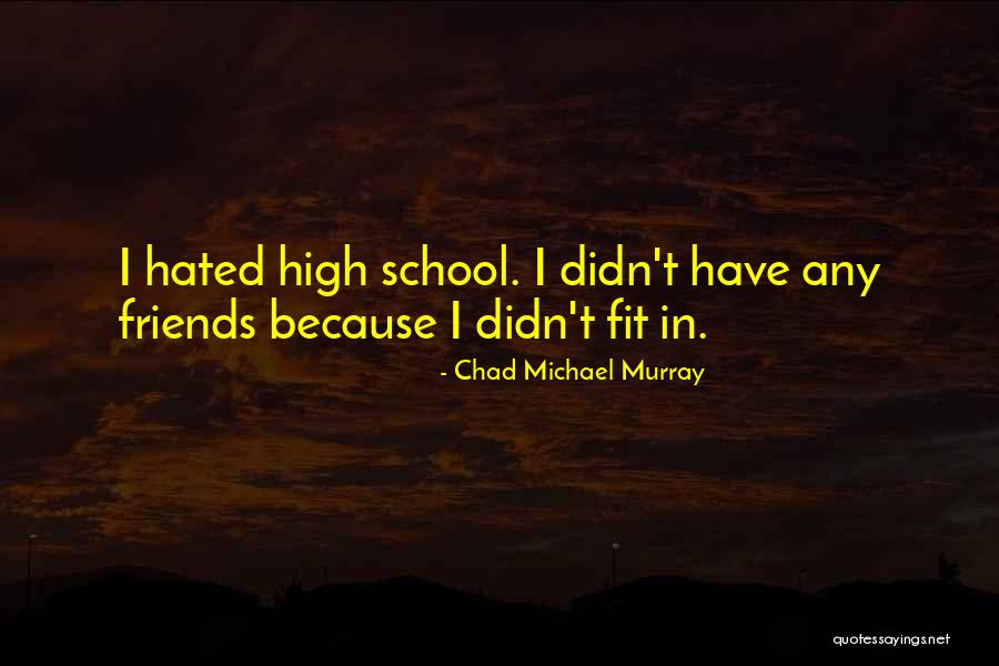 Malminkartano Quotes By Chad Michael Murray Malminkartano Quotes By Chad Michael Murray