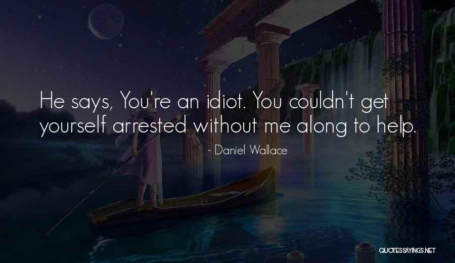 Malong Quotes By Daniel Wallace Malong Quotes By Daniel Wallace