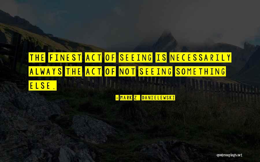 Malpartida Alvaro Quotes By Mark Z. Danielewski Malpartida Alvaro Quotes By Mark Z. Danielewski