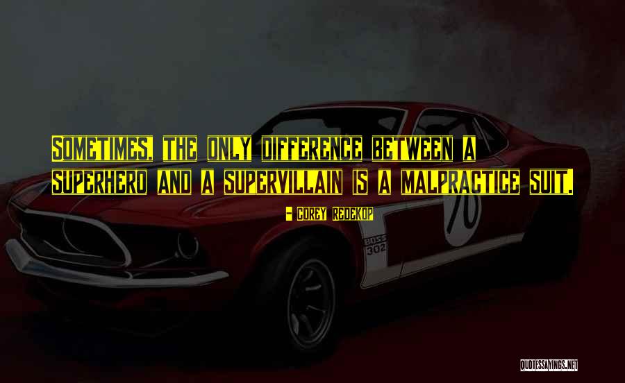 Malpractice Quotes By Corey Redekop Malpractice Quotes By Corey Redekop