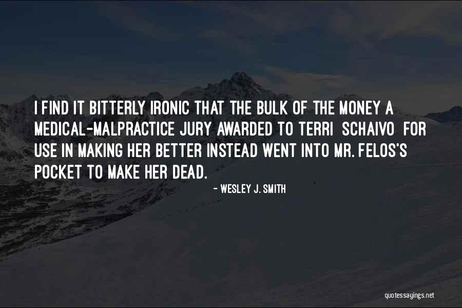Malpractice Quotes By Wesley J. Smith Malpractice Quotes By Wesley J. Smith