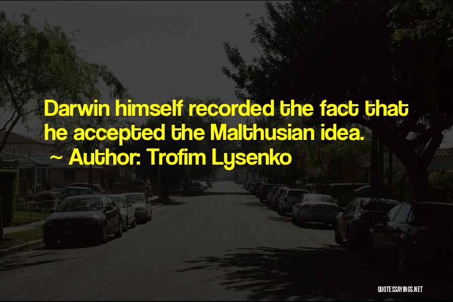 Malthusian Quotes By Trofim Lysenko