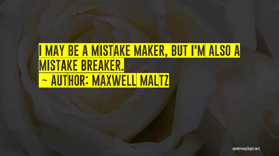 Maltz Maxwell Quotes By Maxwell Maltz