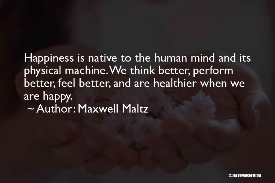 Maltz Maxwell Quotes By Maxwell Maltz