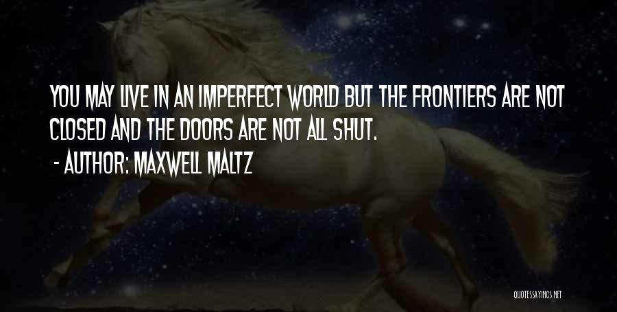 Maltz Maxwell Quotes By Maxwell Maltz