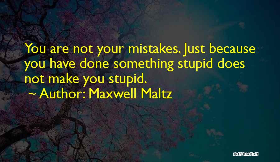 Maltz Maxwell Quotes By Maxwell Maltz