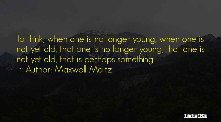 Maltz Maxwell Quotes By Maxwell Maltz