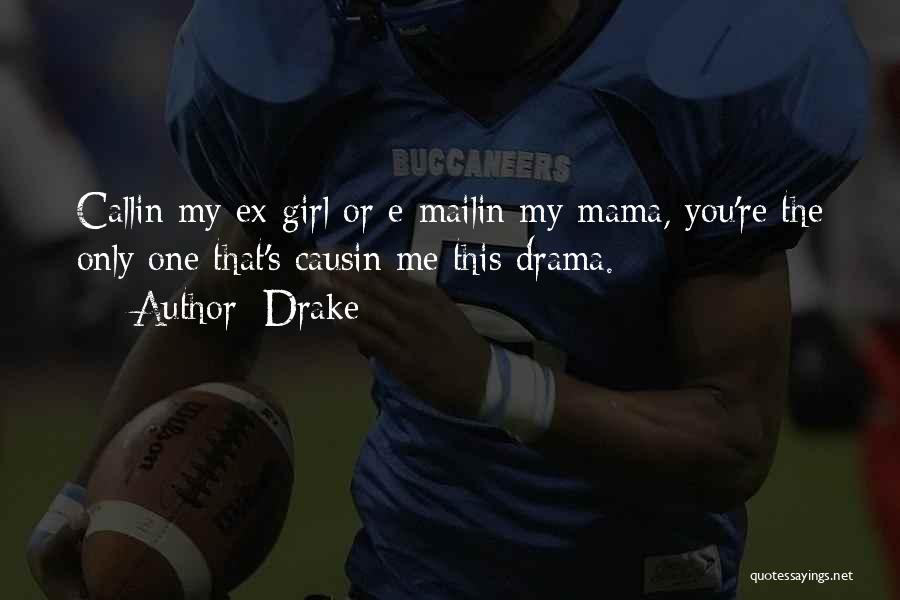 Mama Drama Quotes By Drake