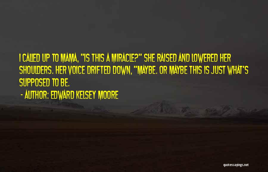 Mama Raised Quotes By Edward Kelsey Moore