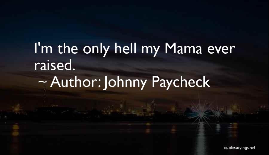 Mama Raised Quotes By Johnny Paycheck