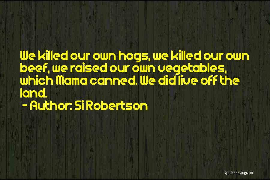 Mama Raised Quotes By Si Robertson