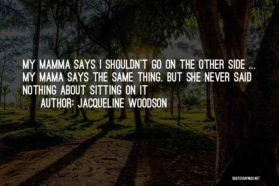 Mama Says Quotes By Jacqueline Woodson