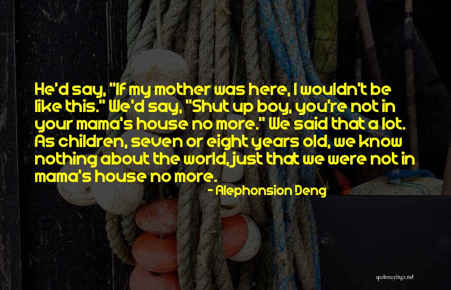 Mama's Boy Quotes By Alephonsion Deng Mama's Boy Quotes By Alephonsion Deng