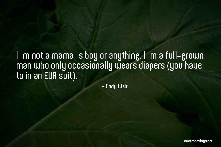 Mama's Boy Quotes By Andy Weir Mama's Boy Quotes By Andy Weir