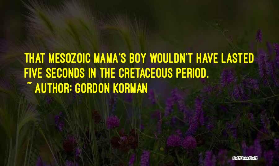 Mama's Boy Quotes By Gordon Korman