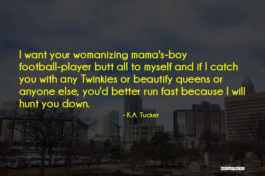 Mama's Boy Quotes By K.A. Tucker Mama's Boy Quotes By K.A. Tucker