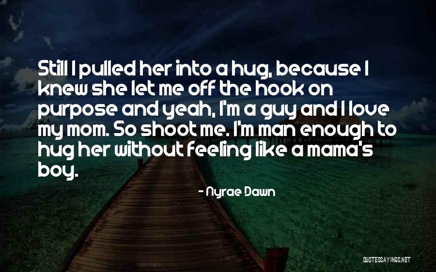 Mama's Boy Quotes By Nyrae Dawn Mama's Boy Quotes By Nyrae Dawn
