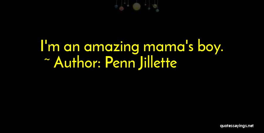 Mama's Boy Quotes By Penn Jillette