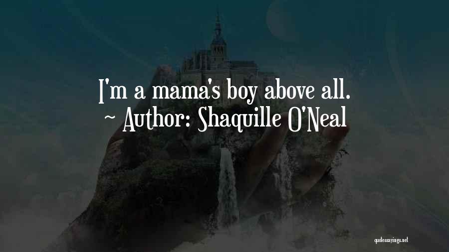 Mama's Boy Quotes By Shaquille O'Neal