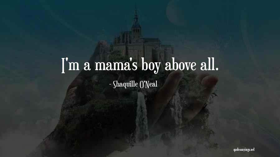 Mama's Boy Quotes By Shaquille O'Neal