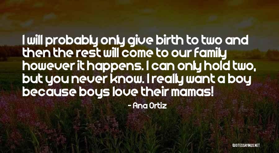 Mamas Quotes By Ana Ortiz Mamas Quotes By Ana Ortiz