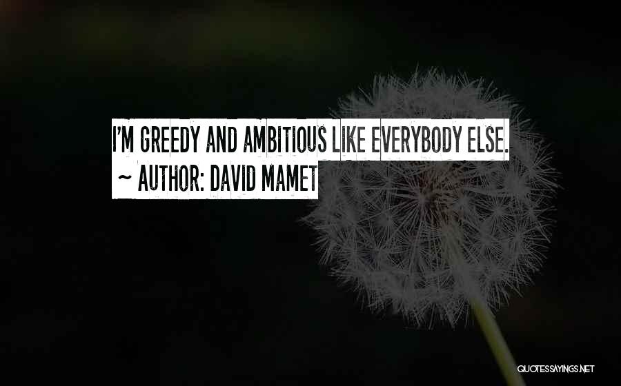 Mamet Quotes By David Mamet