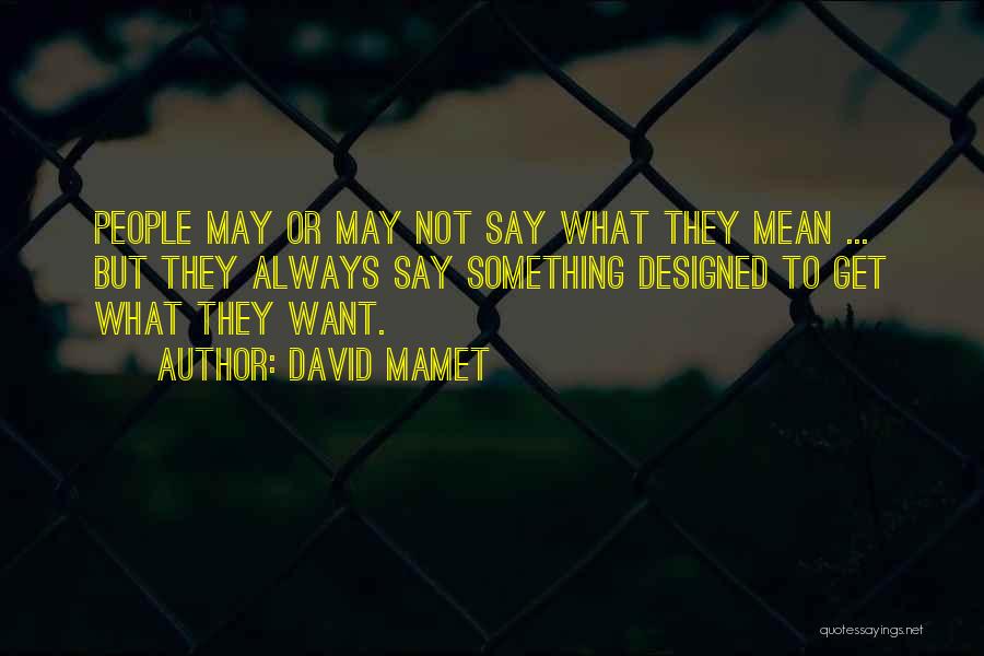 Mamet Quotes By David Mamet