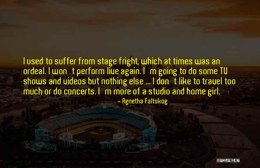 Mamito Actor Quotes By Agnetha Faltskog Mamito Actor Quotes By Agnetha Faltskog
