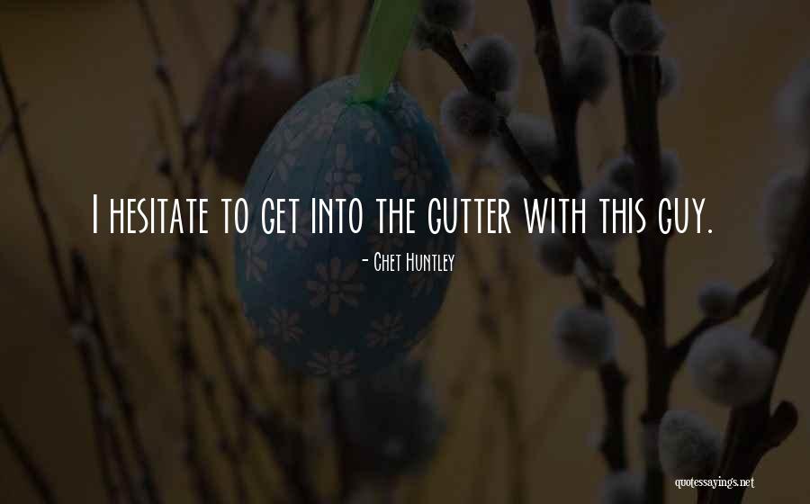 Mamito Asi Quotes By Chet Huntley Mamito Asi Quotes By Chet Huntley