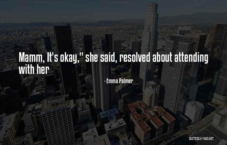 Mamm Quotes By Emma Palmer Mamm Quotes By Emma Palmer