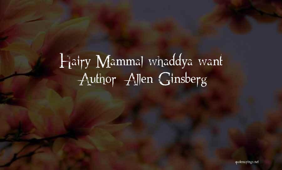 Mammal Quotes By Allen Ginsberg