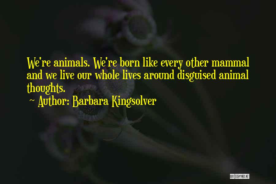Mammal Quotes By Barbara Kingsolver