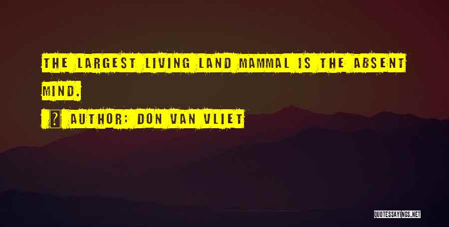 Mammal Quotes By Don Van Vliet