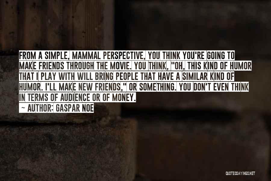 Mammal Quotes By Gaspar Noe