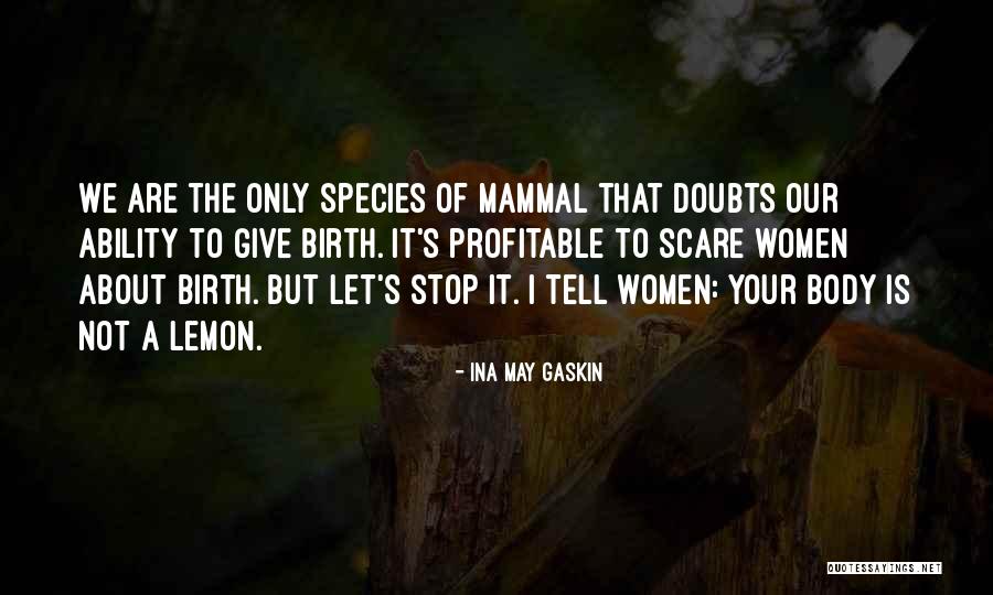 Mammal Quotes By Ina May Gaskin