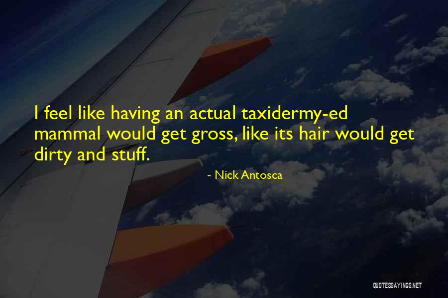 Mammal Quotes By Nick Antosca