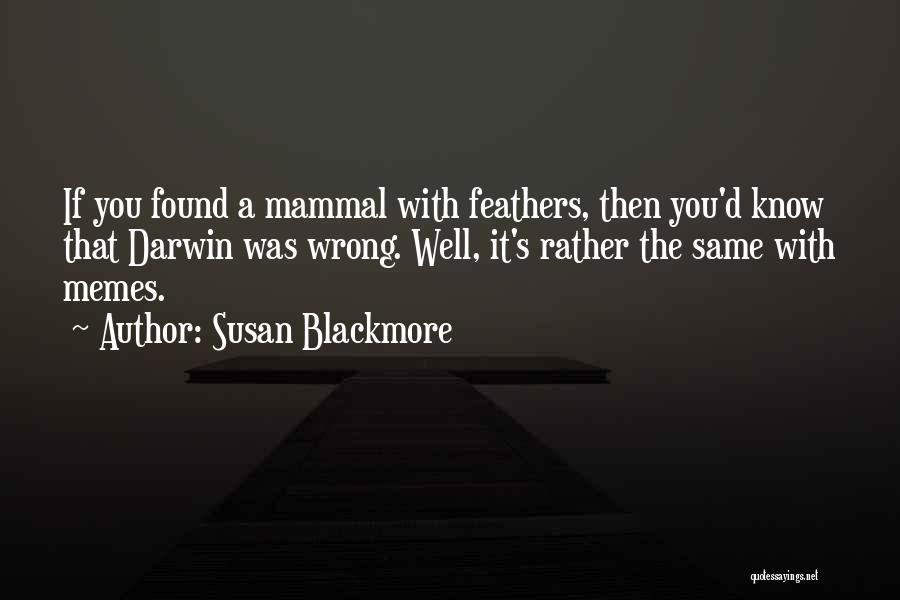 Mammal Quotes By Susan Blackmore