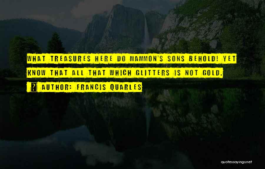 Mammon Quotes By Francis Quarles