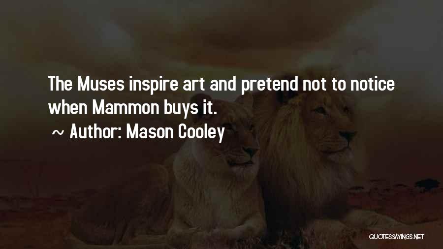 Mammon Quotes By Mason Cooley